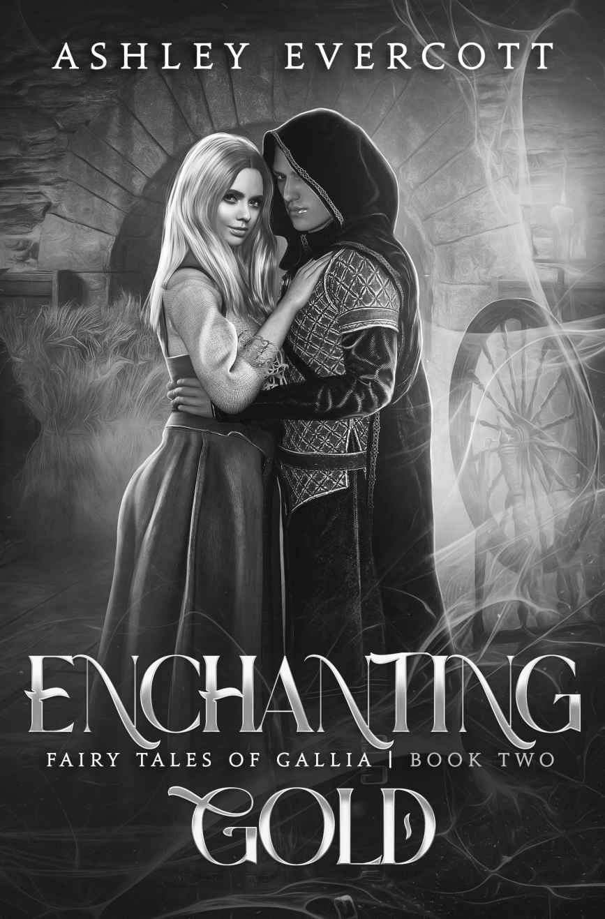 Enchanting Gold A Rumpelstiltskin Retelling Fairy Tales Of Gallia Book Two Ashley Evercott