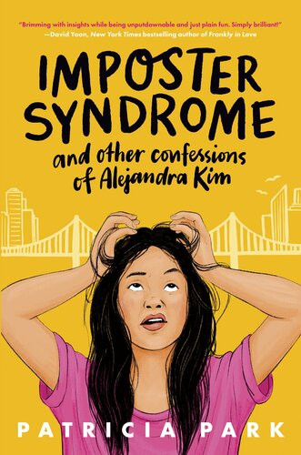 Imposter Syndrome And Other Confessions Of Alejandra Kim Patricia Park
