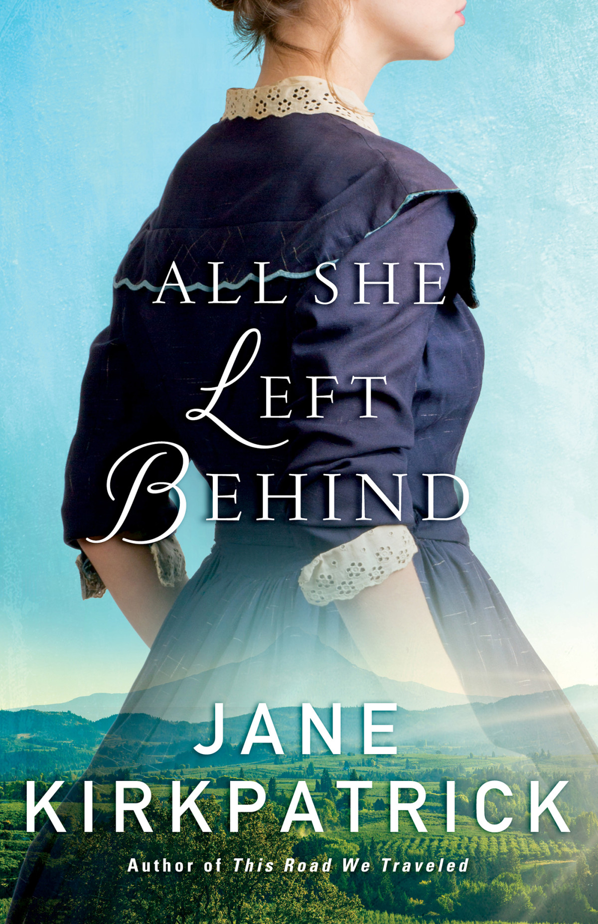 All She Left Behind Jane Kirkpatrick
