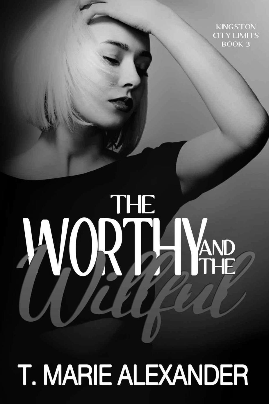 The Worthy And The Willful T Marie Alexander