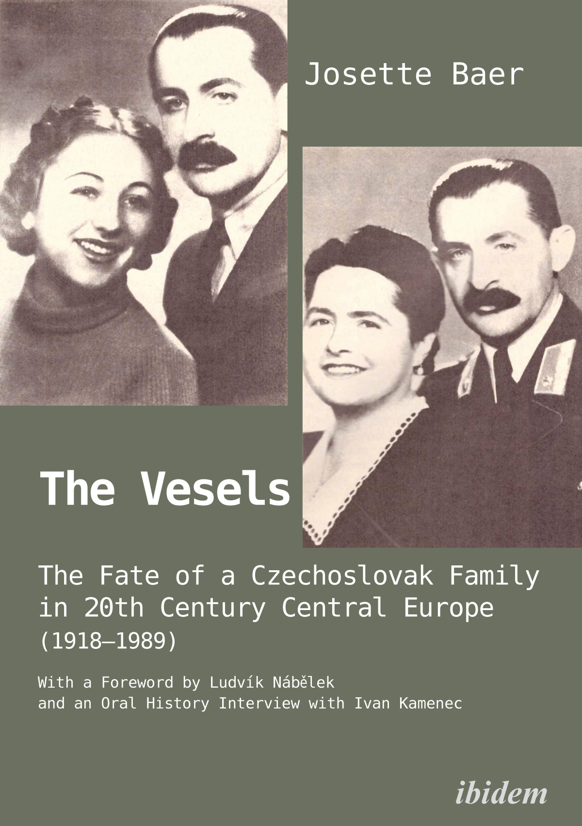 The Vesels The Fate Of A Czechoslovak Family In 20th Century Central Europe 19181989 Josette Baer