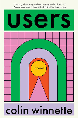 Users A Novel 1st Edition Colin Winnette
