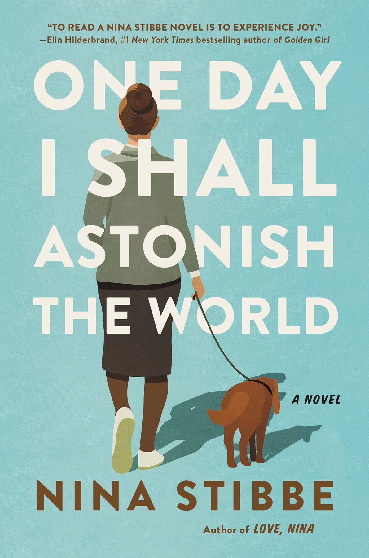 One Day I Shall Astonish The World Nina Stibbe