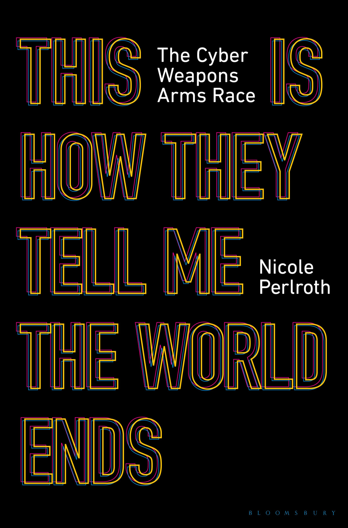 This Is How They Tell Me The World Ends 1st Edition Nicole Perlroth