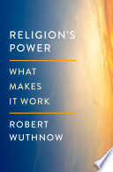 Religions Power What Makes It Work Robert Wuthnow