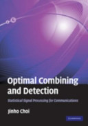 Optimal Combining And Detection Statistical Signal Processing For Communications Jinho Choi