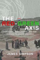 The Red Green Axis Refugees Immigration Agenda To Erase America Vol 4 Civilization Jihad Reader Series James Simpson
