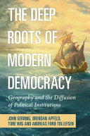 The Deep Roots Of Modern Democracy Geography And The Diffusion Of Political Institutions John Gerring