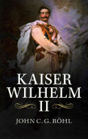 Kaiser Wilhelm Ii John C G Rhl