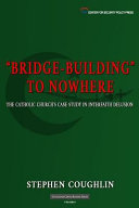 Bridge Building To Nowhere The Catholic Church Study In Interfaith Delusion Vol 6 Civilization Jihad Reader Series Stephen Coughlin