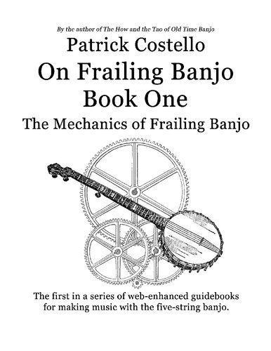 On Frailing Banjo Book One The Mechanics Of Frailing Banjo 2015th Edition Patrick Costello
