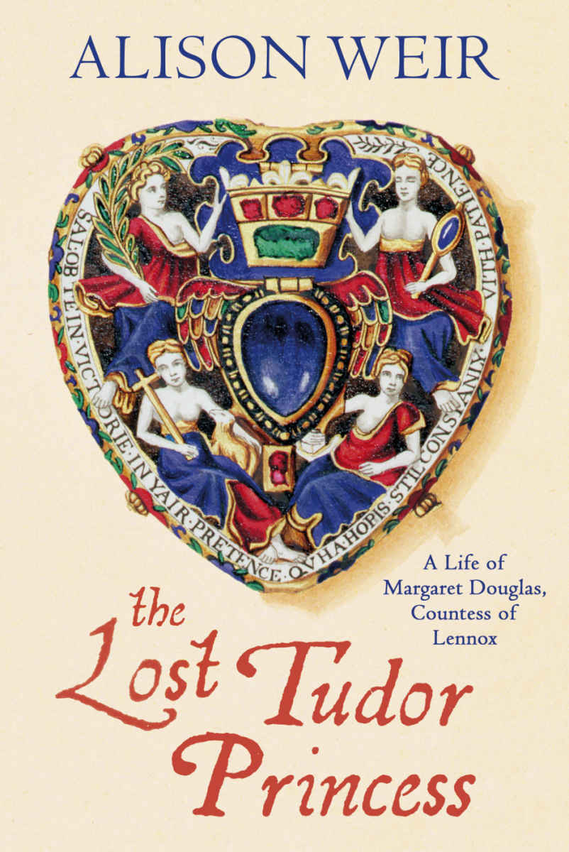 The Lost Tudor Princess Alison Weir