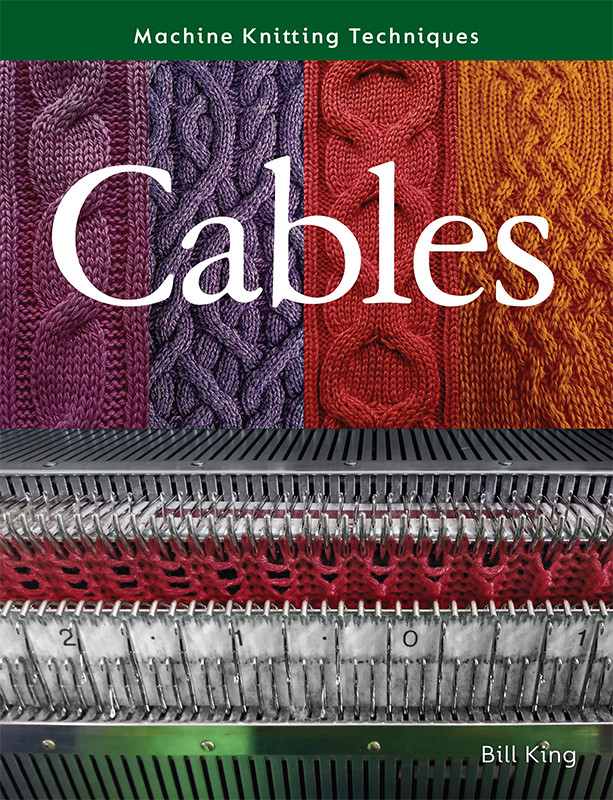 Machine Knitting Techniques Cables Bill King