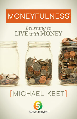 Moneyfulnesslearning To Live With Money Michael Keet