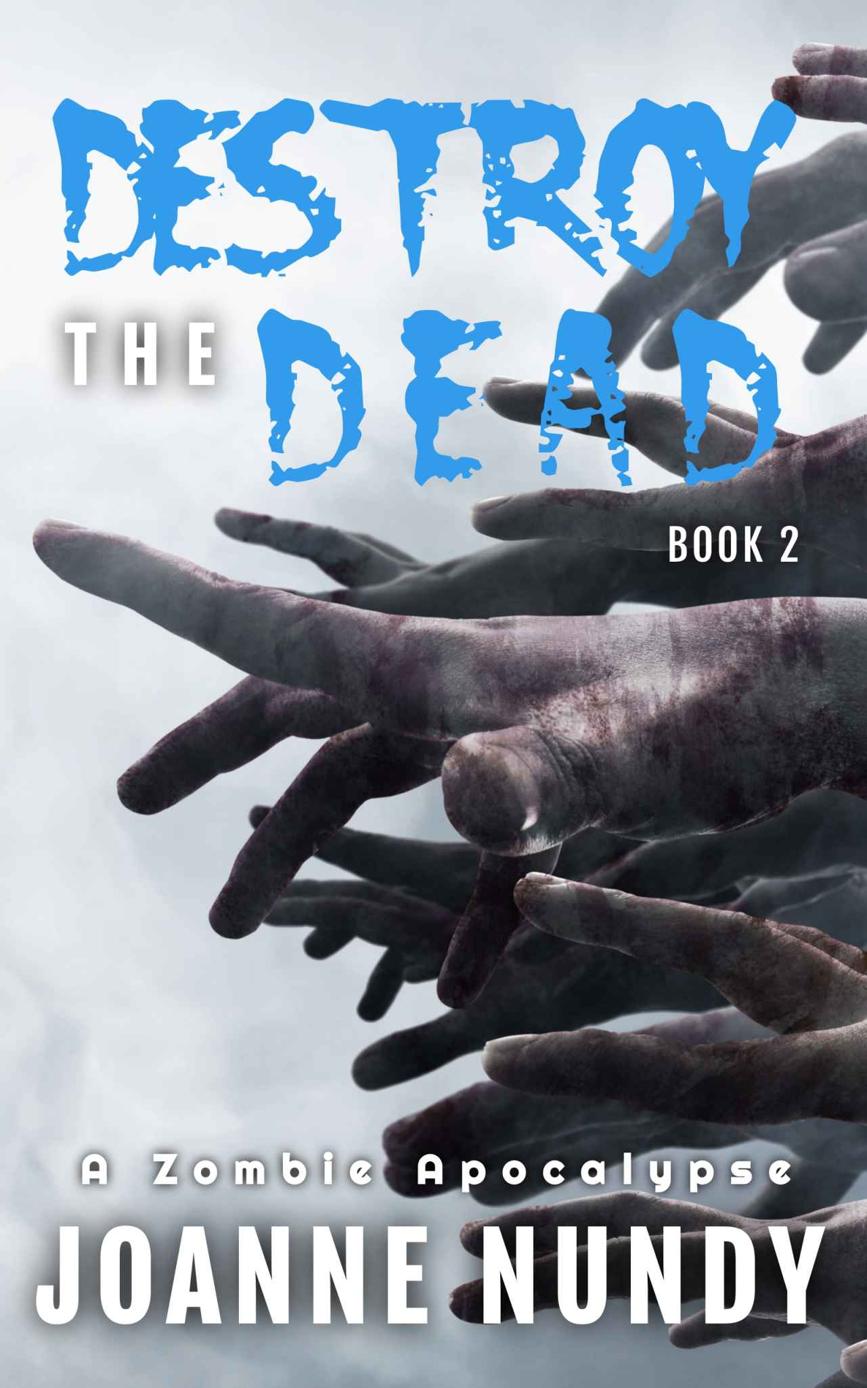 Destroy The Dead Book 2 A Zombie Apocalypse Joanne Nundy