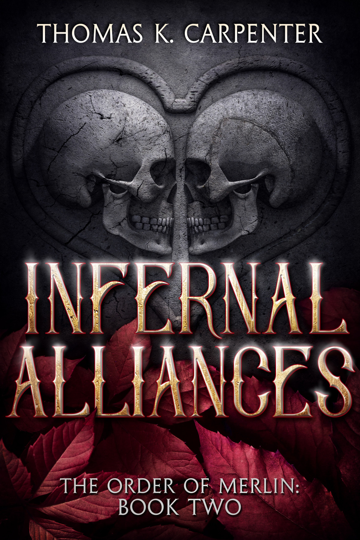 Infernal Alliances The Order Of Merlin 2 Thomas K Carpenter