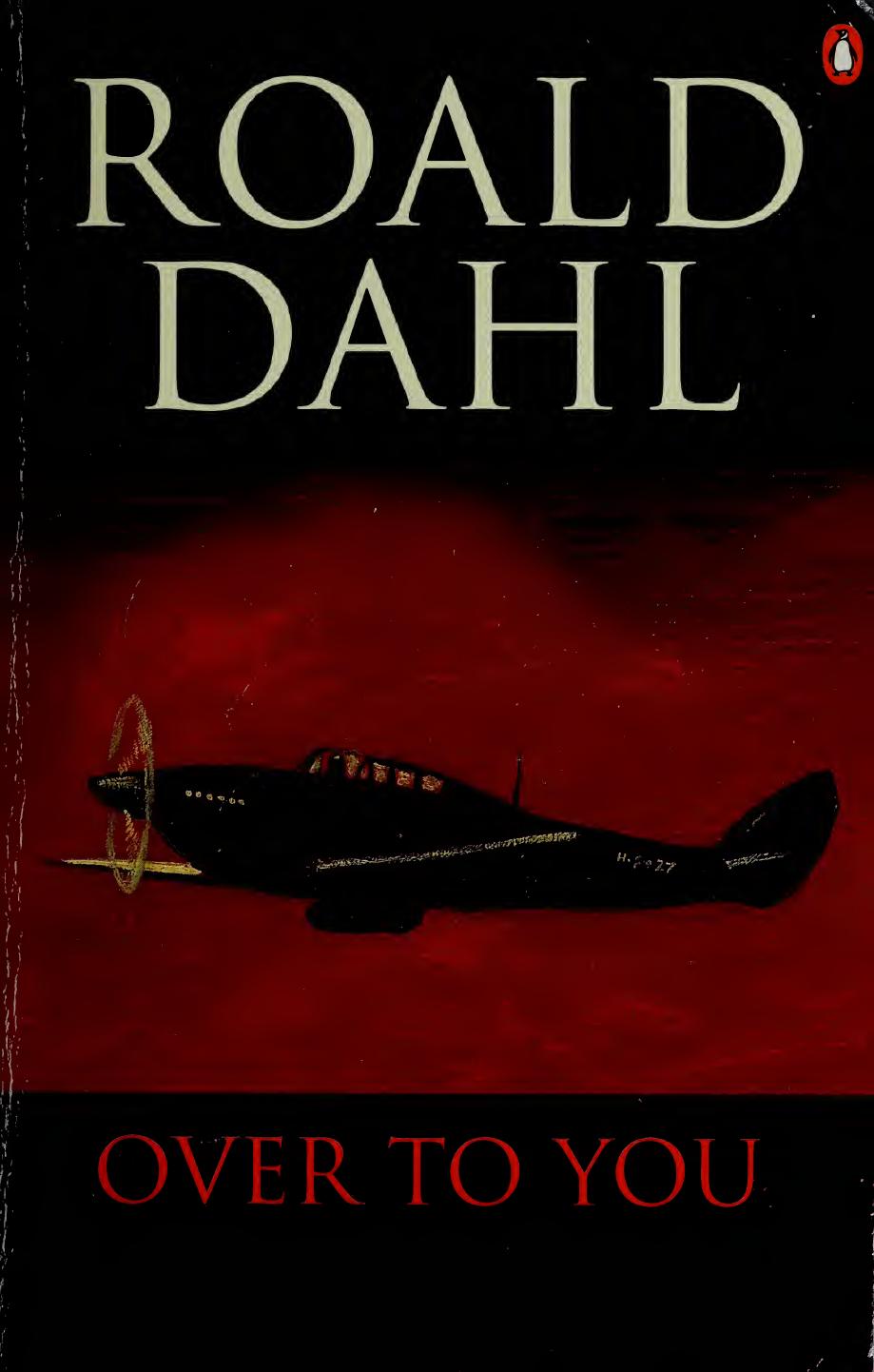 Over To You Ten Stories Of Flyers And Flying Roald Dahl