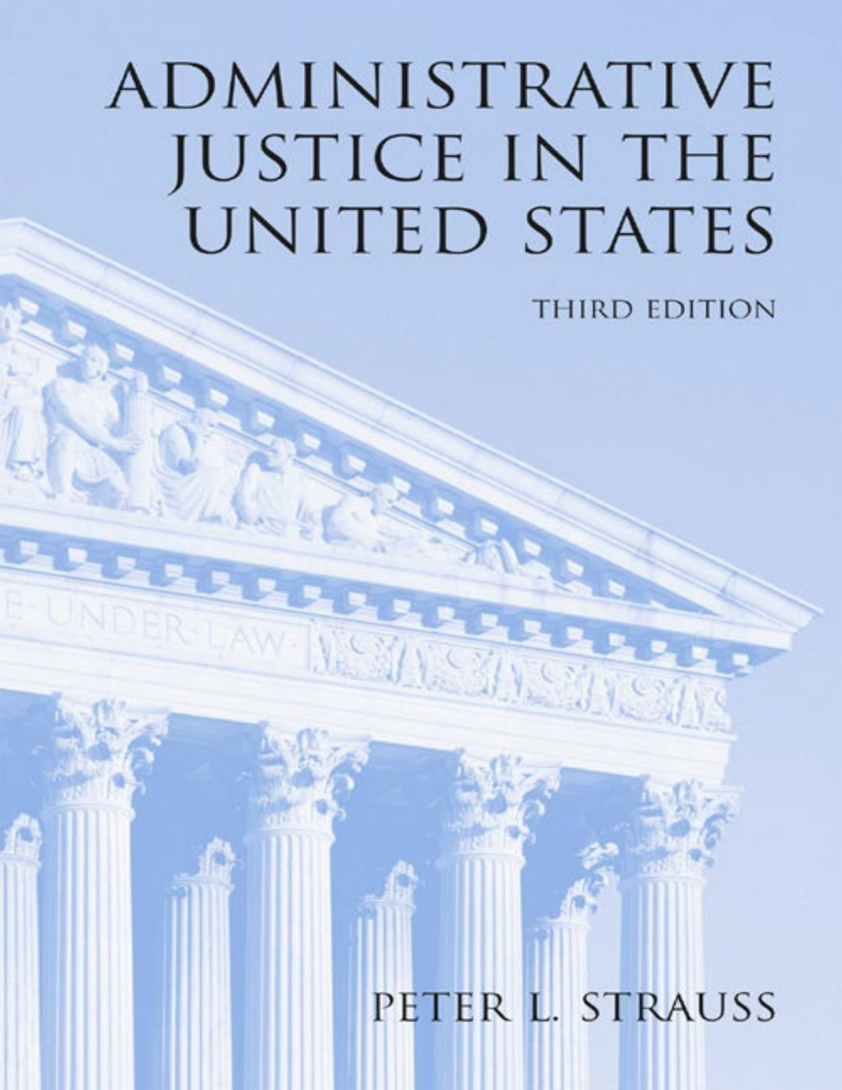 Administrative Justice In The United States Third Edition Peter L Strauss