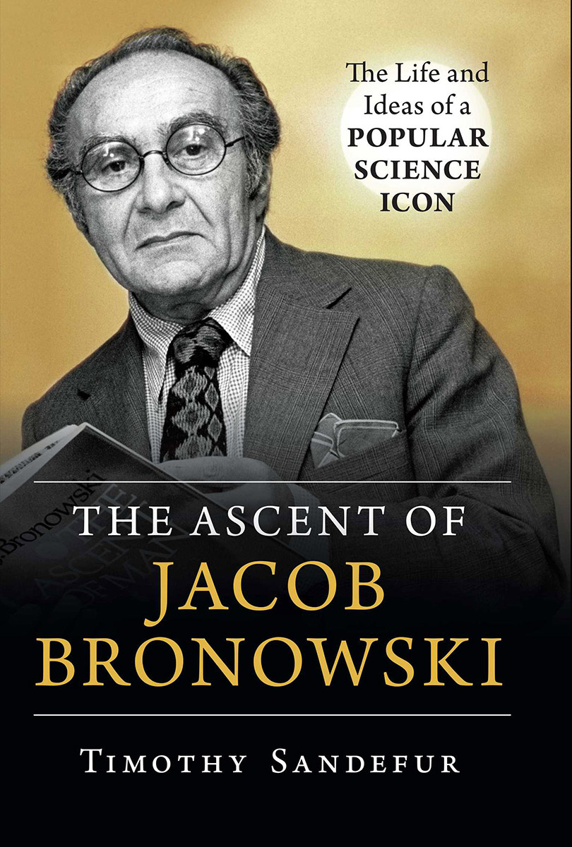 The Ascent Of Jacob Bronowski Timothy Sandefur