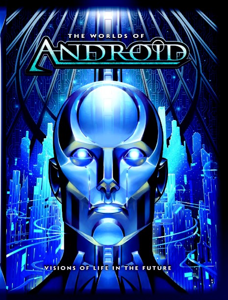 The Worlds Of Android Visions Of Life In The Future Daniel Lovat Clark