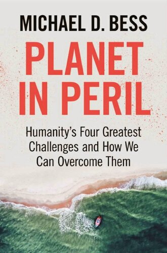 Planet In Peril Humanitys Four Greatest Challenges And How We Can Overcome Them Michael Bess