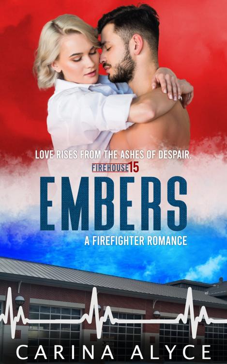 Embers A Strong Woman Firefighter Romance Carina Alyce