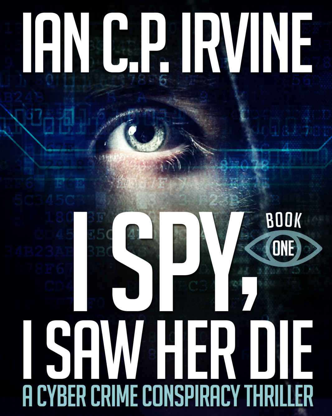 I Spy I Saw Her Die Book 1 Irvine Ian Cp