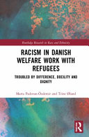 Racism In Danish Welfare Work With Refugees Troubled By Difference Docility And Dignity 1st Edition Marta Padovanzdemir