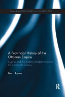 A Provincial History Of The Ottoman Empire Marc Aymes