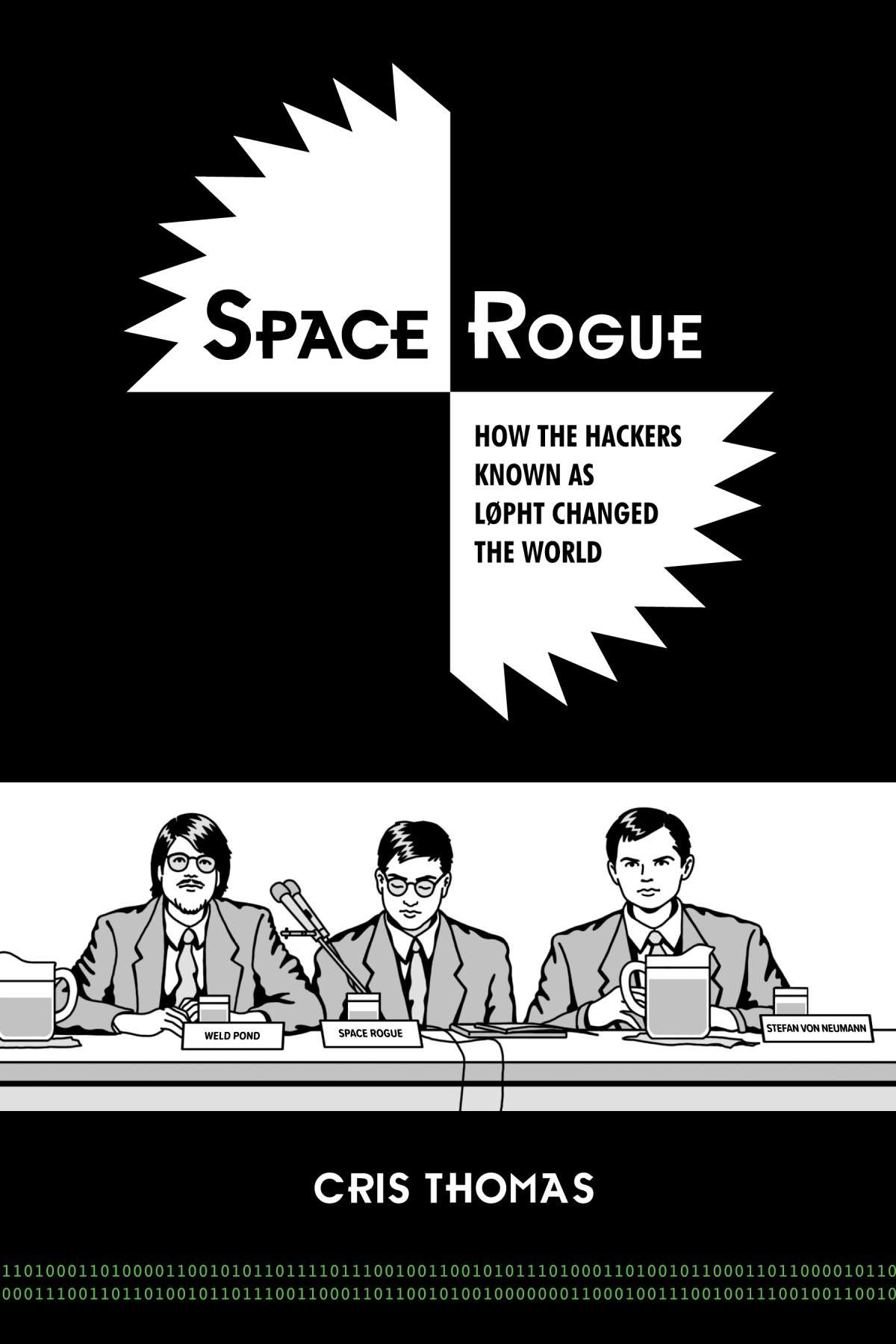 Space Rogue How The Hackers Known As L0pht Changed The World Cris Thomas