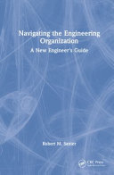 Navigating The Engineering Organization A New Engineers Guide Robert M Santer