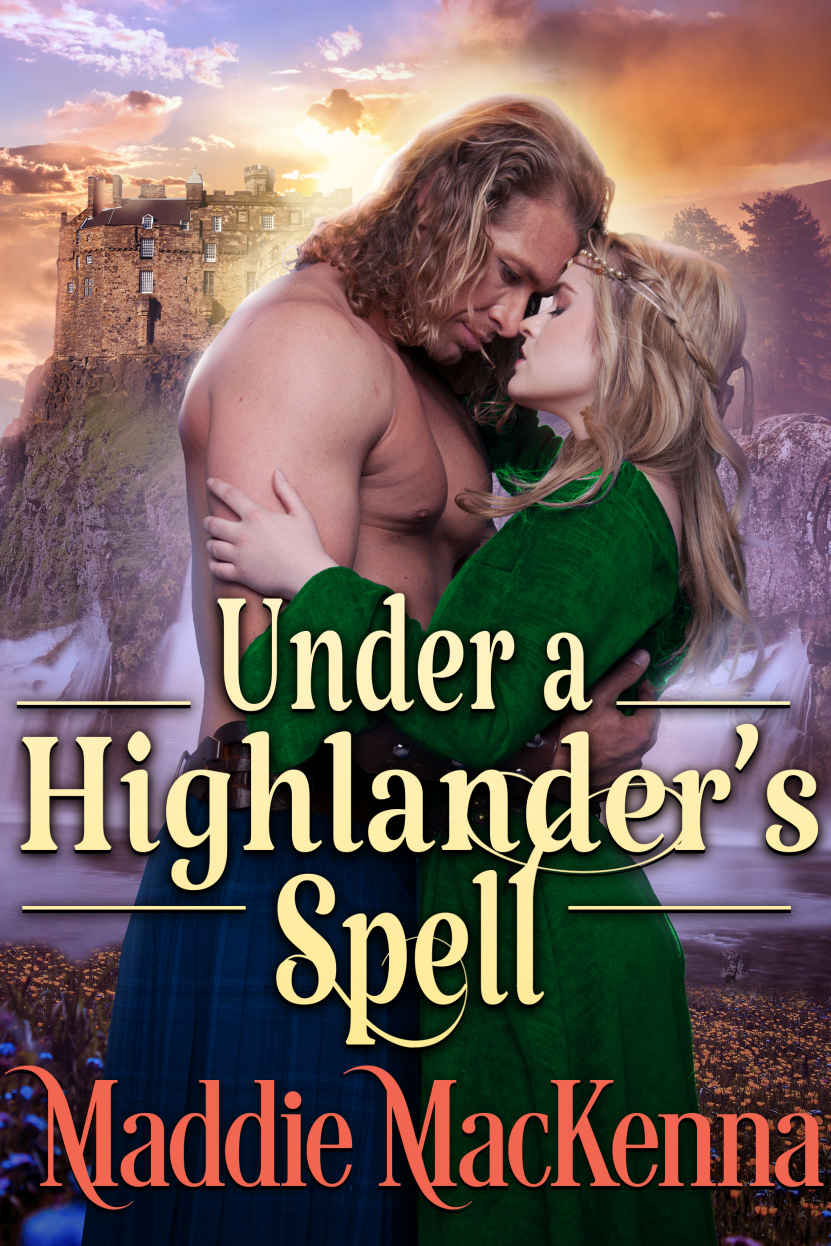 Under A Highlanders Spell A Steamy Scottish Historical Romance Novel Maddie Mackenna