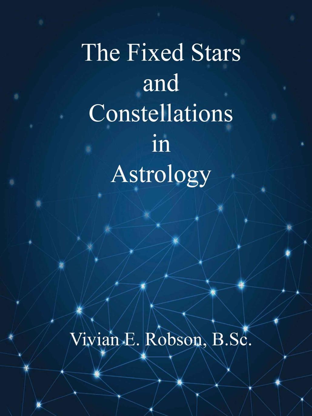 The Fixed Stars And Constellations In Astrology Vivian Robson