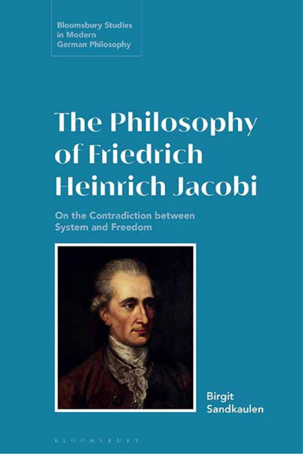 The Philosophy Of Friedrich Heinrich Jacobi On The Contradiction Between System And Freedom 1st Edition Birgit Sandkaulen