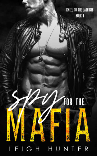 Spy For The Mafia A Dark Mafia Romance Hunter Leigh Hunter