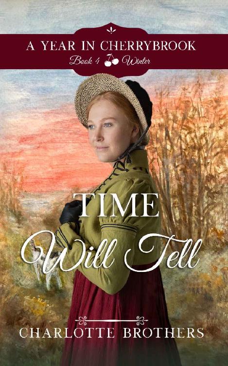 Time Will Tell Winter In Cherrybrook A Year In Cherrybrook Book 4 Charlotte Brothers