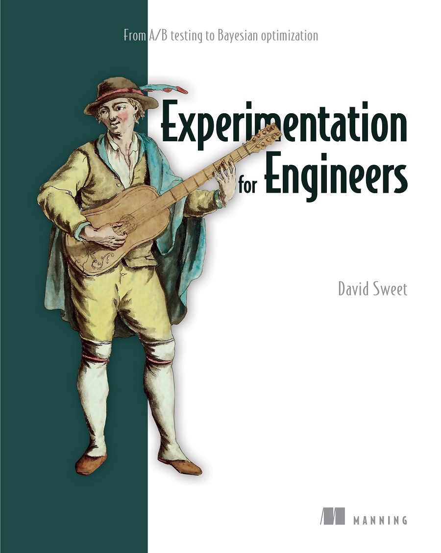 Experimentation For Engineers From Ab Testing To Bayesian Optimization 1st Edition David Sweet