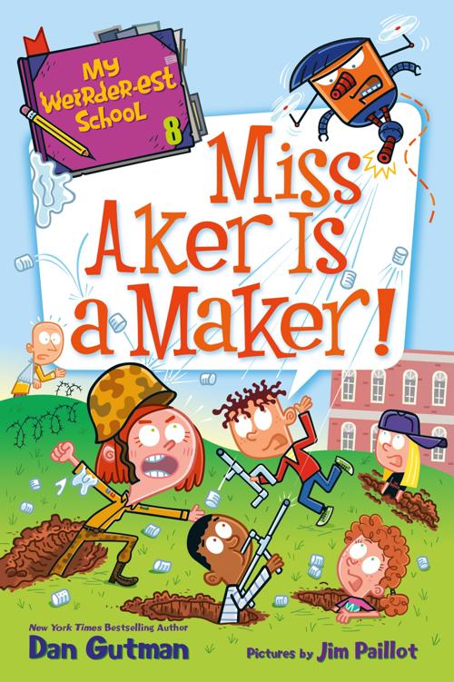 My Weirderest School 8miss Aker Is A Maker Dan Gutman