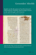 Gersonides Afterlife Studies On The Reception Of Levi Ben Gersons Philosophical Halakhic And Scientific Oeuvre In The 14th Through 20th Centuries Ofer Elior