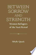 Between Sorrow And Strength Women Refugees Of The Nazi Period Sibylle Quack