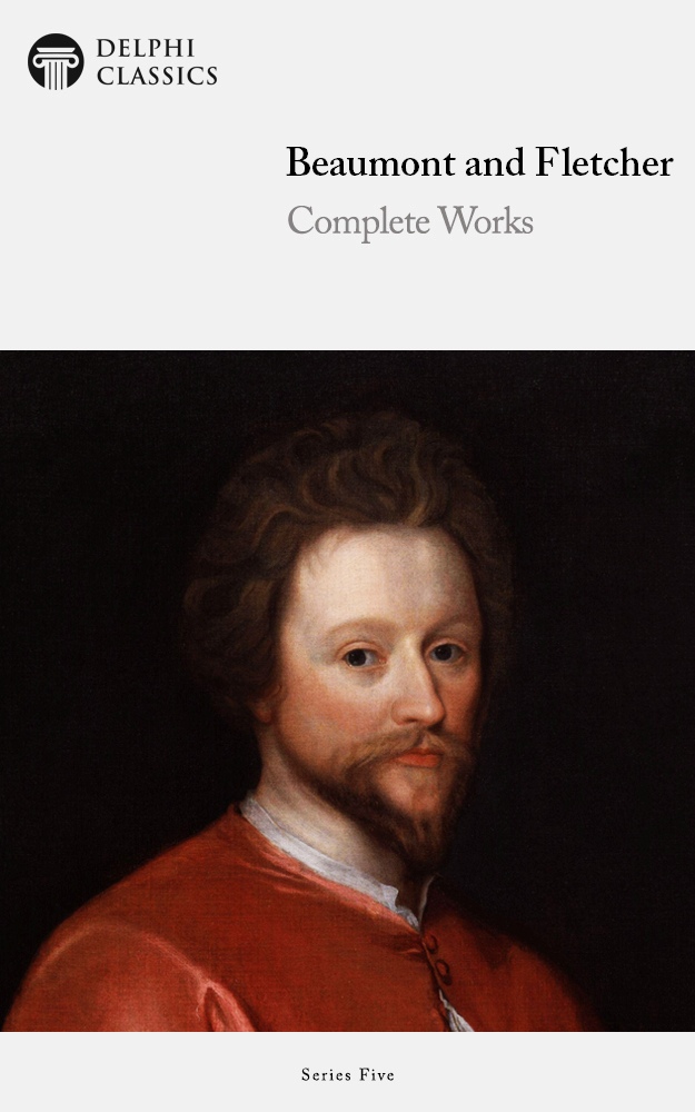 Delphi Complete Works Of Beaumont And Fletcher Illustrated John Fletcher Francis Beaumont