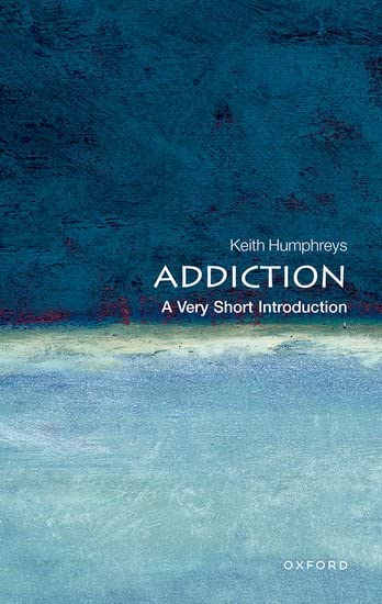 Addiction A Very Short Introduction Keith Humphreys
