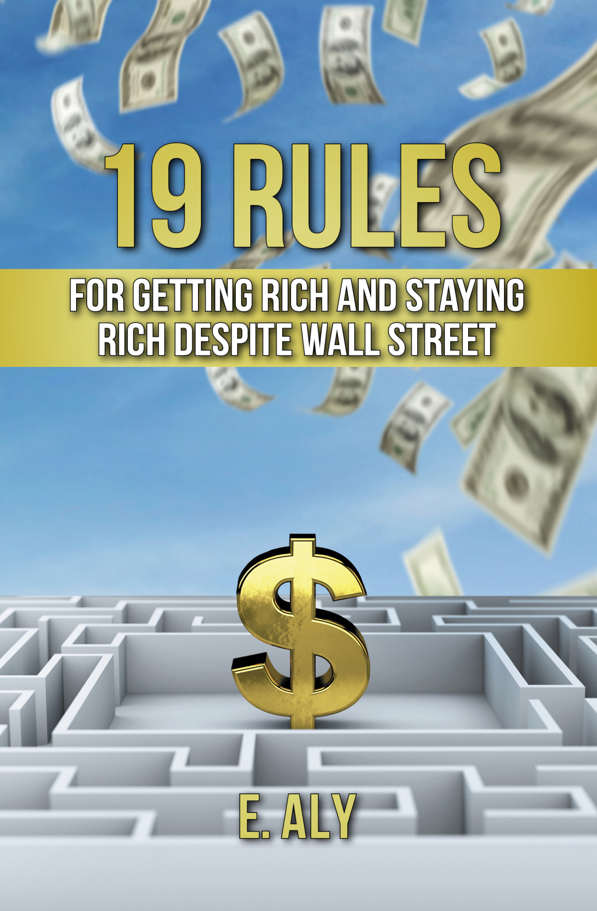 19 Rules For Getting Rich And Staying Rich Despite Wall Street Eugene Kelly