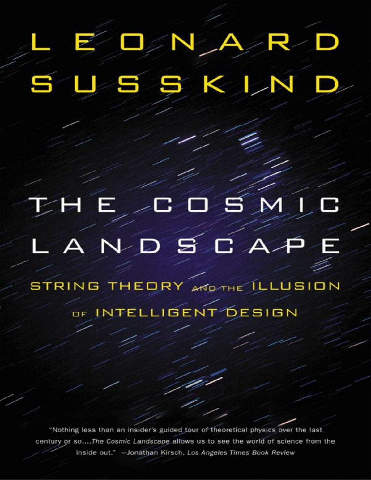 The Cosmic Landscape String Theory And The Illusion Of Intelligent Design Leonard Susskind