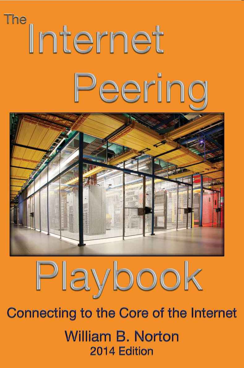 The 2014 Internet Peering Playbook Connecting To The Core Of The Internet William B Norton
