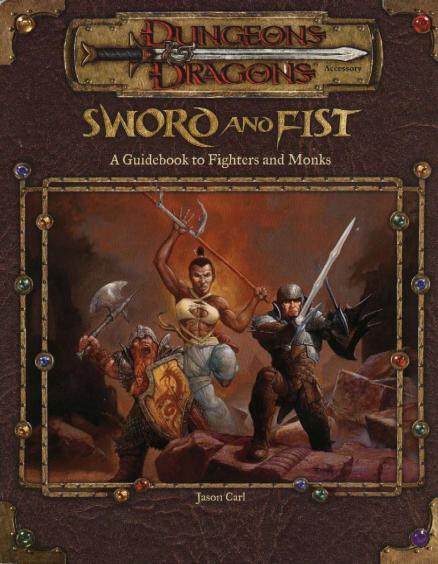 Sword And Fist A Guidebook To Fighters And Monks Jason Carl