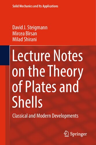 Lecture Notes On The Theory Of Plates And Shells Classical And Modern Developments David J Steigmann