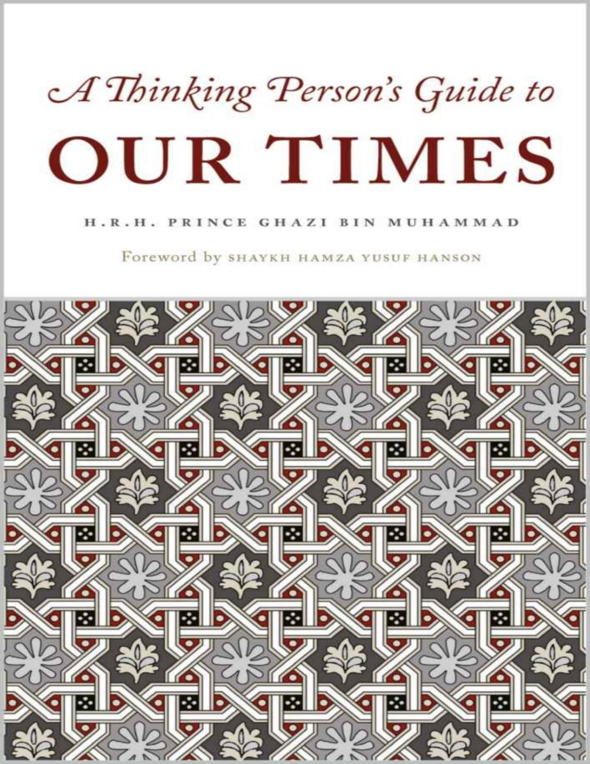 A Thinking Persons Guide To Our Times Hrh Prince Ghazi Bin Muhammad