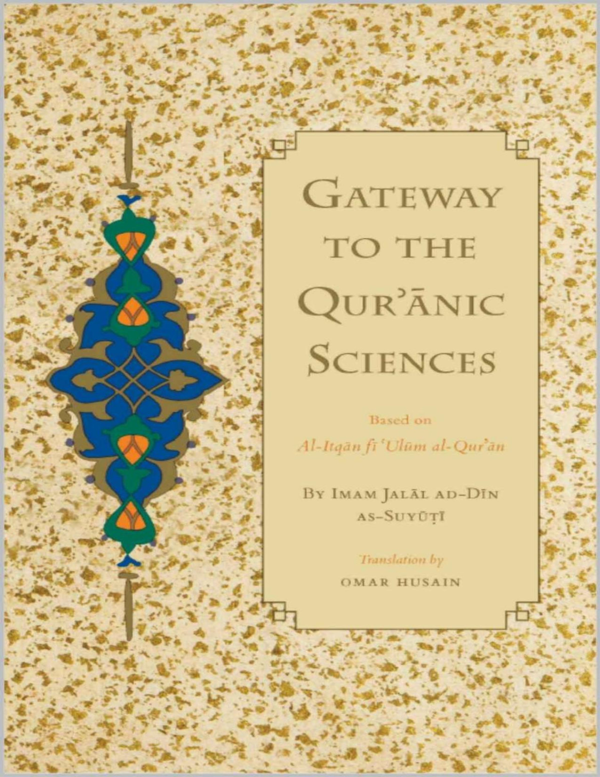 Gateway To The Quranic Sciences Based On Alitqan Fi Ulum Alquran By Imam Assuyuti Translated By Salah Addin Arqahudan