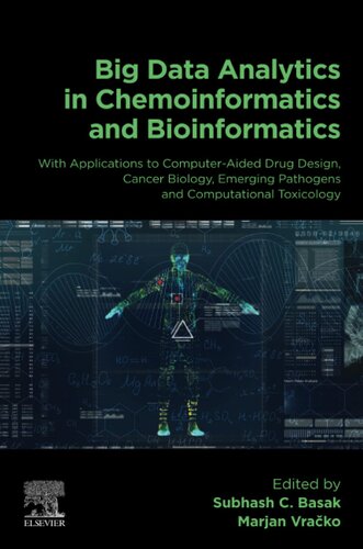 Big Data Analytics In Chemoinformatics And Bioinformatics With Applications To Computeraided Drug Design Cancer Biology Emerging Pathogens And Computational Toxicology Subhash C Basak
